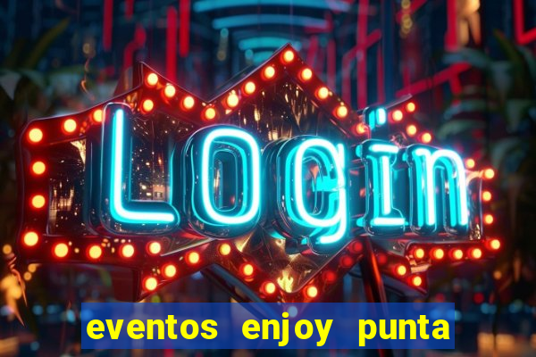 eventos enjoy punta del este